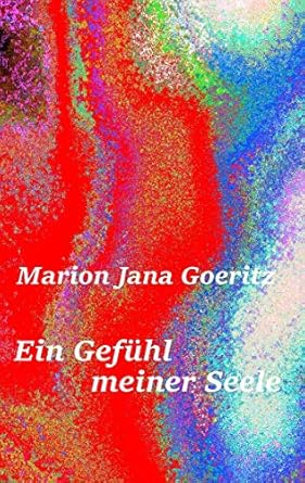 "Ein Gefühl meiner Seele"